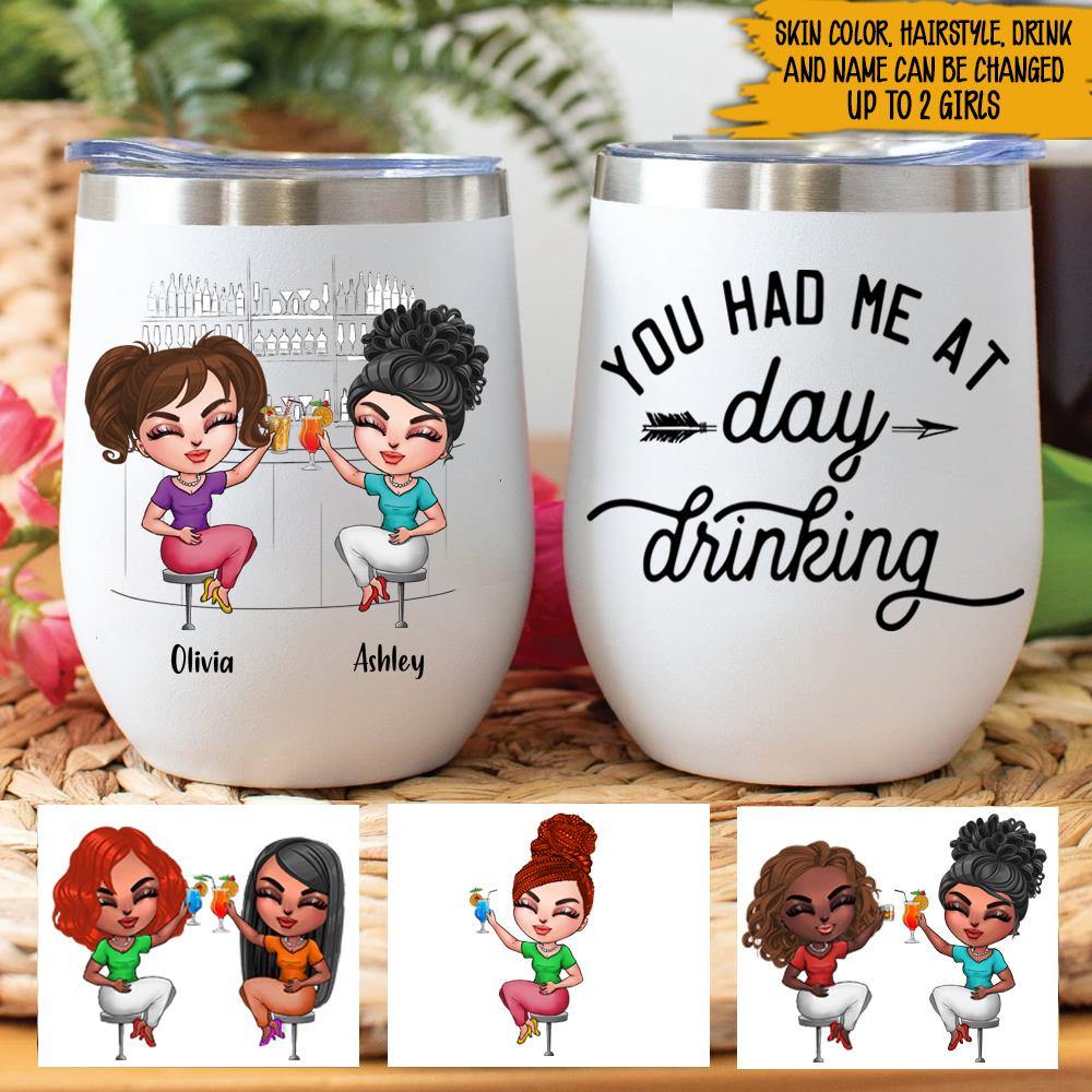 Best Drinking Friends Custom Wine Tumbler You Had Me At Day Drinking Personalized Gift - PERSONAL84