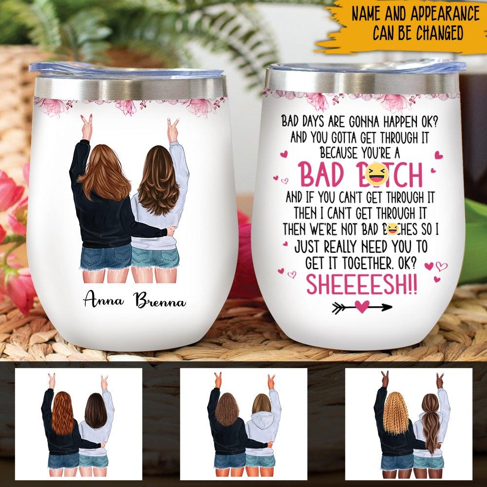 Best Friend Gift Custom Tumbler Bad Days Are Gonna Happen Personalized Gift - PERSONAL84