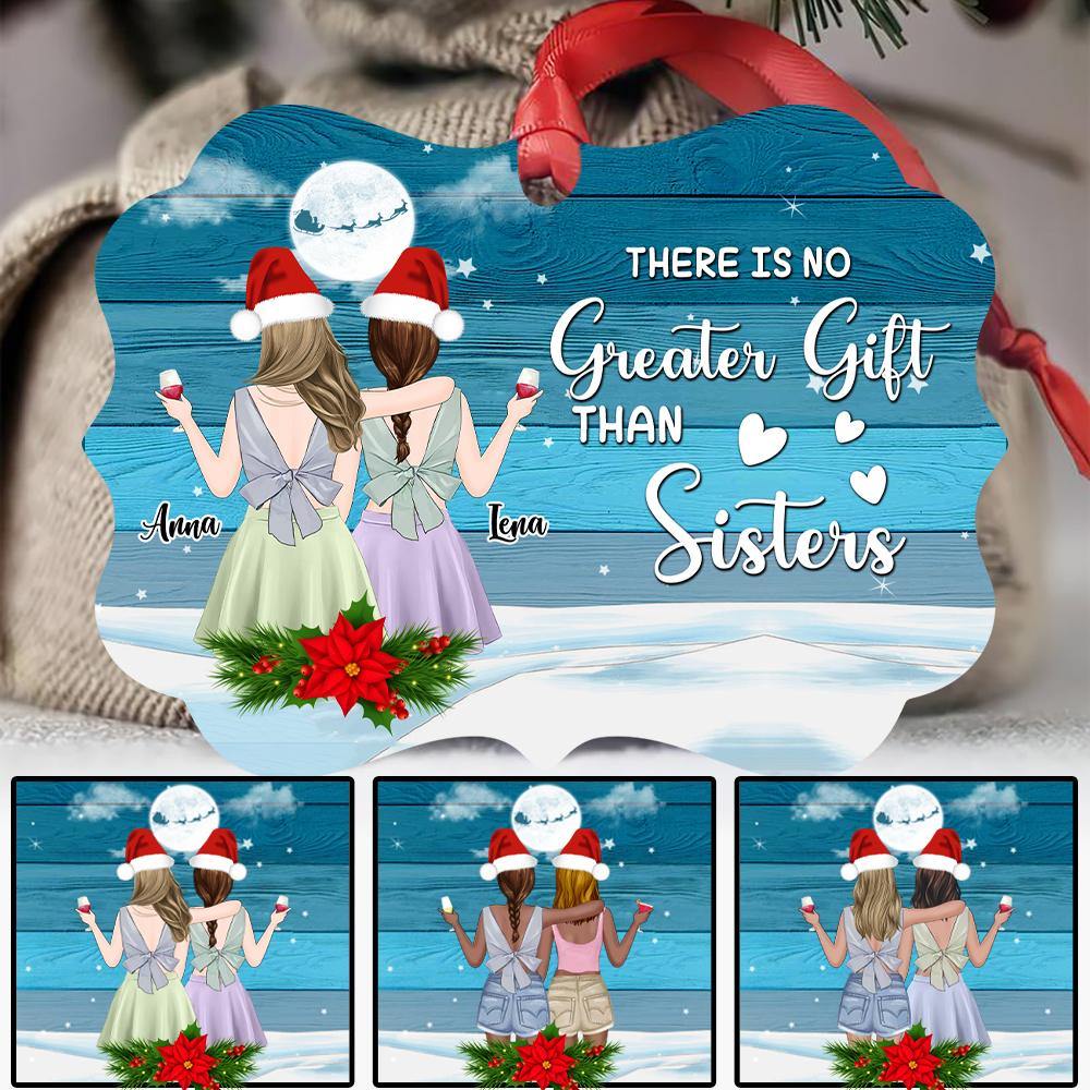 Best Friends Custom Ornament There Is No Greater Gift Than Sisters Christmas Personalized Gift - PERSONAL84