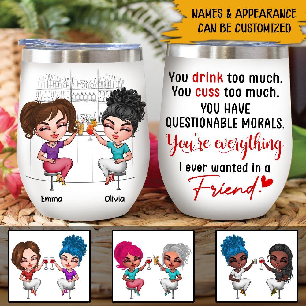 Best Friends Custom Wine Tumbler You're Everything I Ever Wanted In A Friend Gift For Best Friends - PERSONAL84