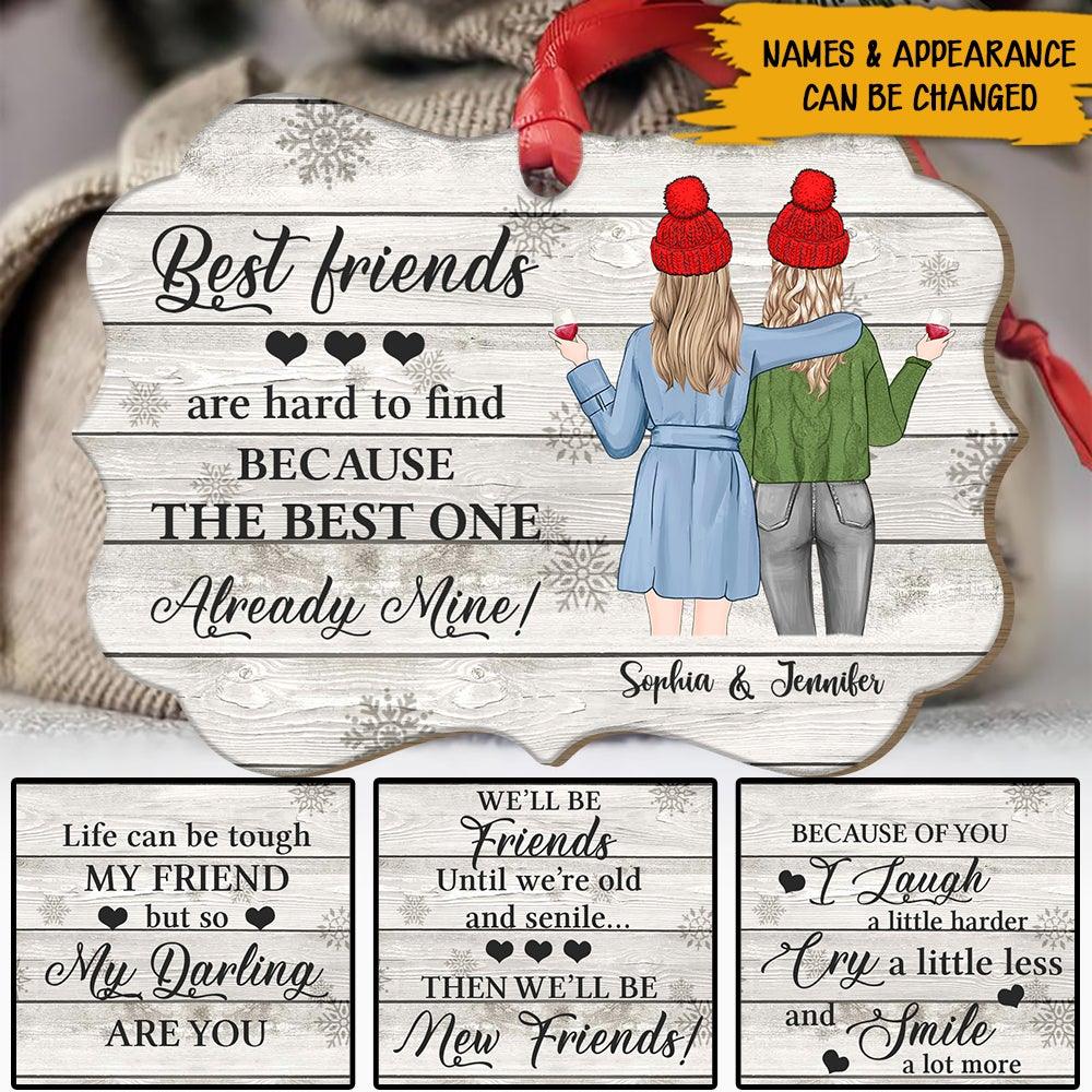 Bestie Christmas Custom Ornament Best Friends Are Hard To Find Because The Best One Is Already Mine Personalized Best Friend Gift - PERSONAL84