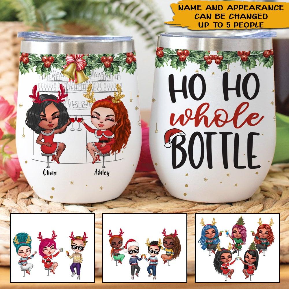 Bestie Christmas Custom Wine Tumbler Ho Ho Whole Bottle Personalized Best Friend Gift - PERSONAL84