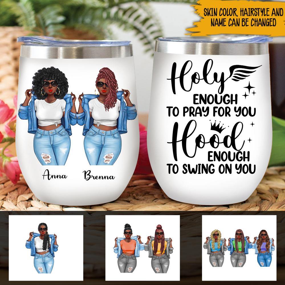 Bestie Custom Matching Wine Tumbler Holy Enough To Pray For You Personalized Gift - PERSONAL84