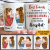 Bestie Custom Mug Besties If Anyones Heard Our Conversation We&#39;d End Up In The Mental Hospital Personalized Best Friends Gift - PERSONAL84