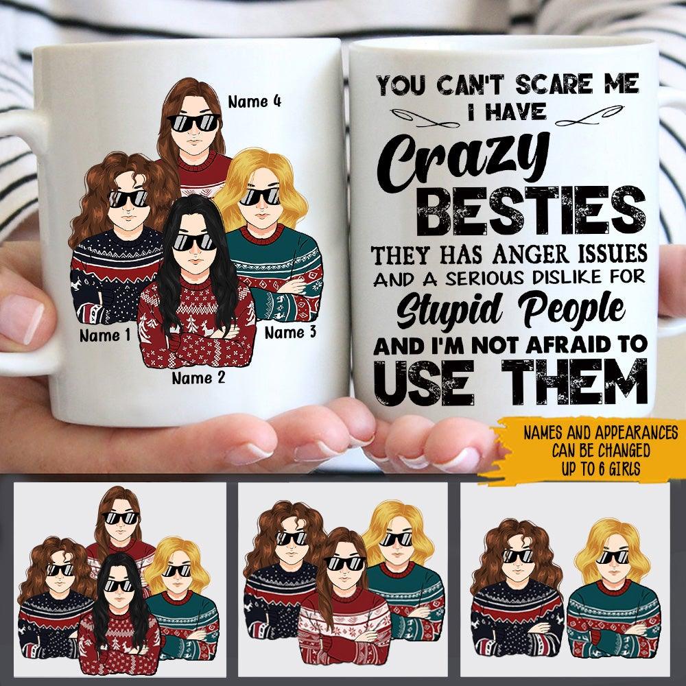 Bestie Custom Mug I Have Crazy Besties Not Afraid To Use Them Personalized Best Friend Gift - PERSONAL84