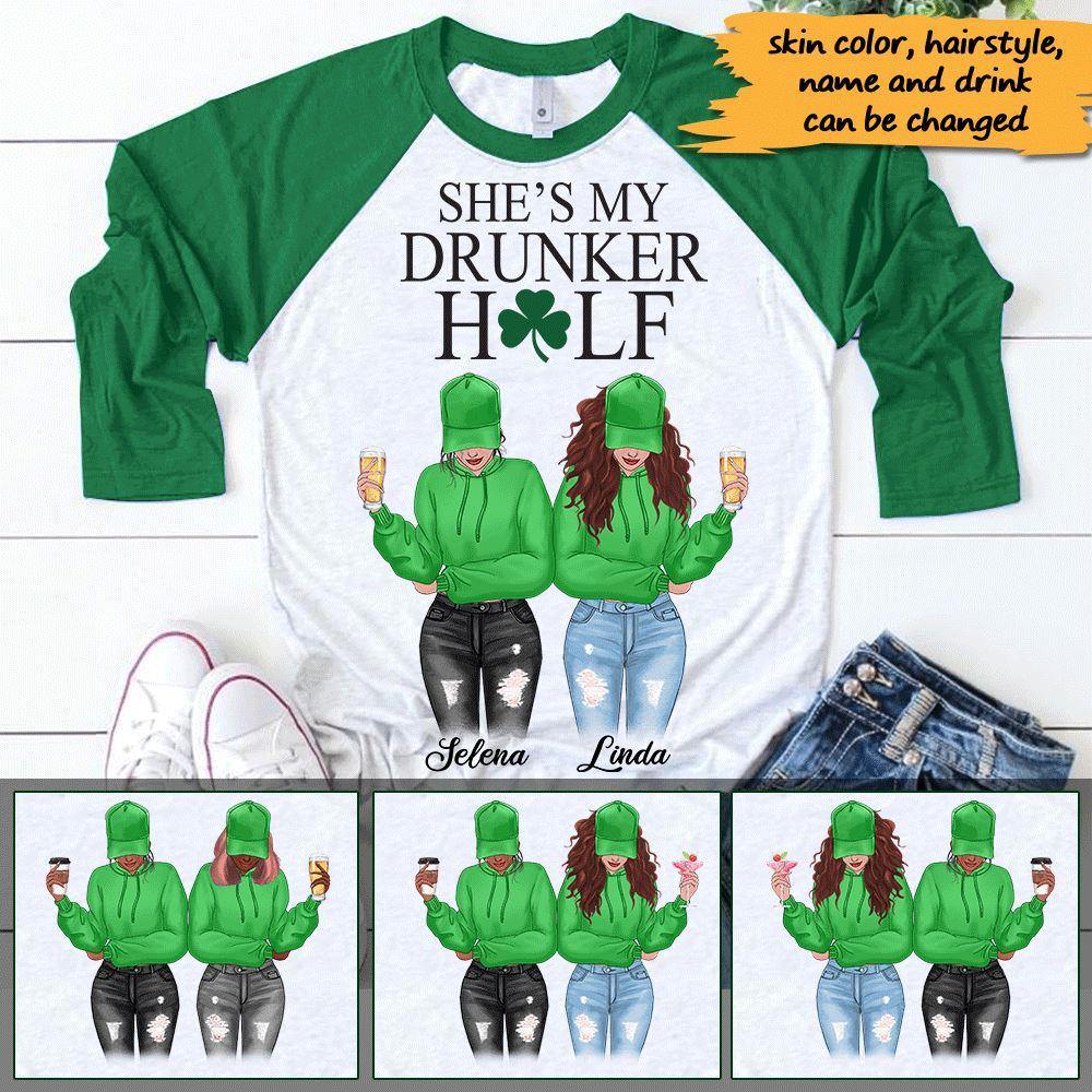 Bestie Custom Raglan Shirt She's My Drunker Half St Patrick's Day Personalized Gift - PERSONAL84