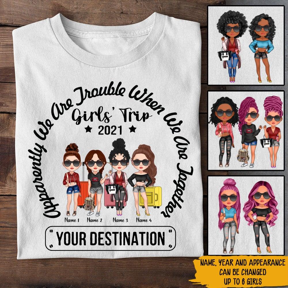 Bestie Custom Shirt Appearantly We're Trouble When We're Together Girl's Trip Personalized Best Friend Gift - PERSONAL84