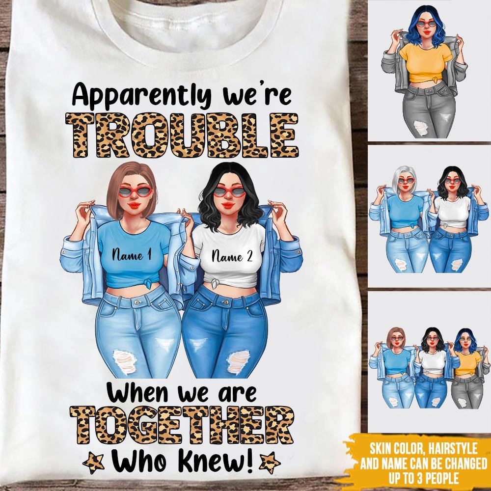 Bestie Custom T Shirt Trouble When We Are Together Personalized Gift - PERSONAL84