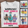 Bestie Custom T Shirt Warning The Girls Are Drinking Again Personalized Gift - PERSONAL84