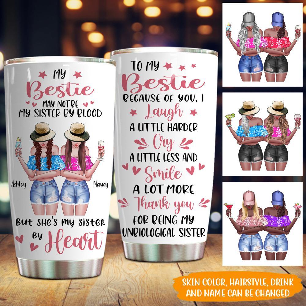 Bestie Custom Tumbler My Bestie Sister By Heart Thank For Being Unbiological Sister Personalized Gift - PERSONAL84