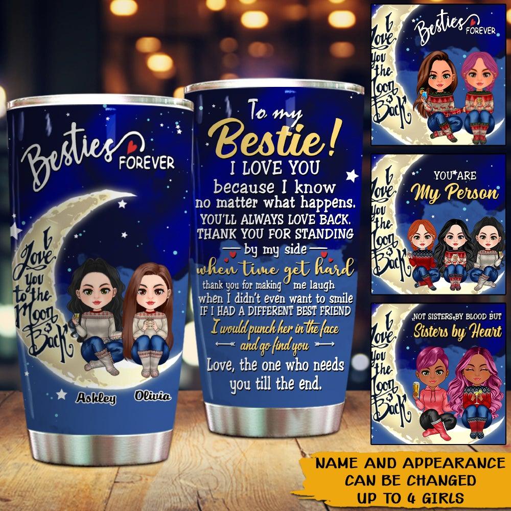 Bestie Custom Tumbler You Are My Person I Love You To The Moon And Back Personalized Best Friend Gift - PERSONAL84