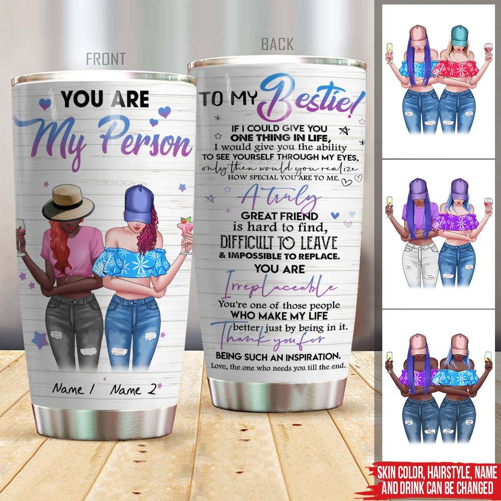 You Are My Person - To My Bestie - Personalized Custom Tumbler - Chris