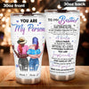 Bestie Custom Tumbler You Are My Person You Are Irreplacable Personalized Gift - PERSONAL84