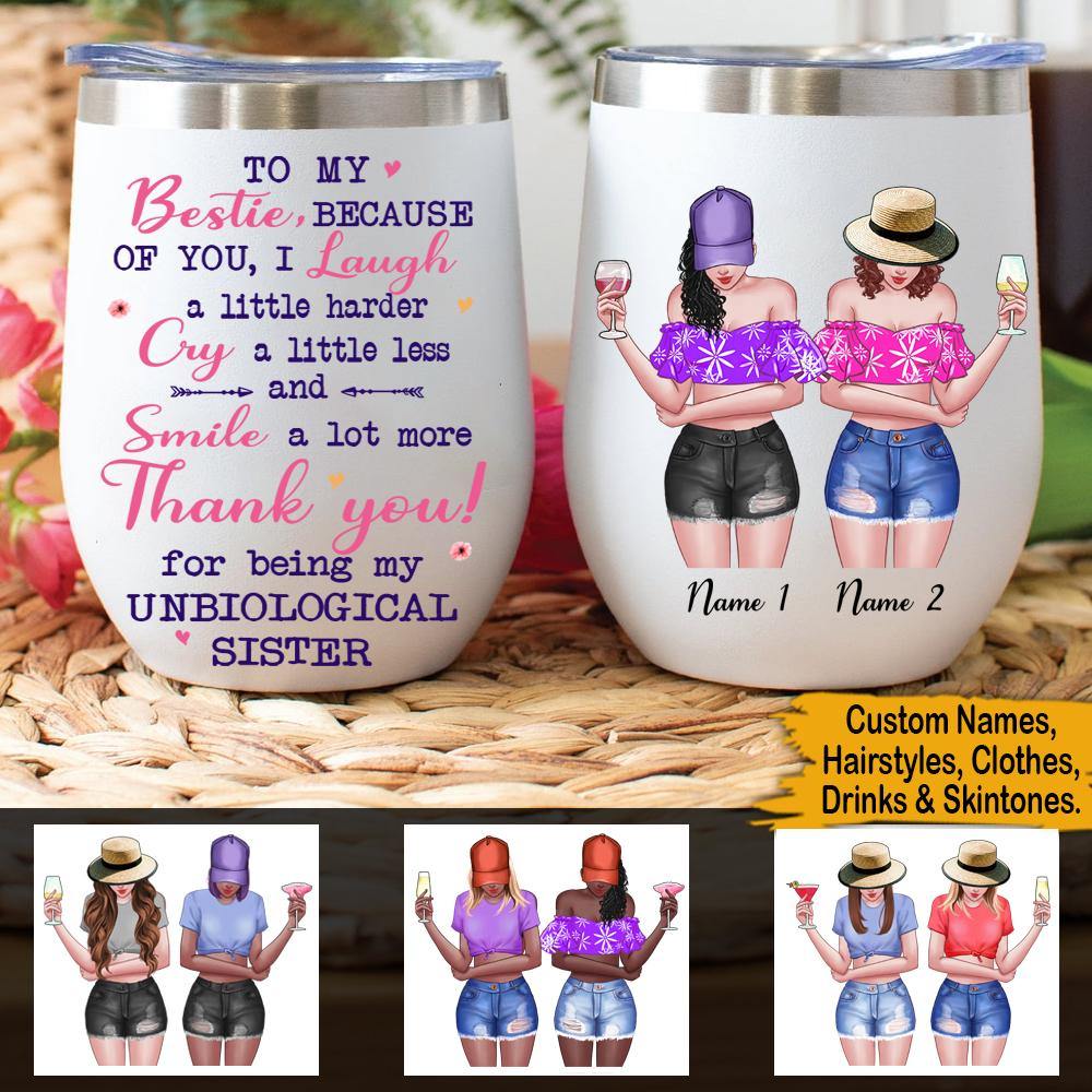 Bestie Custom Wine Mug Thank You For Being My Unbiological Sister Personalized Gift - PERSONAL84