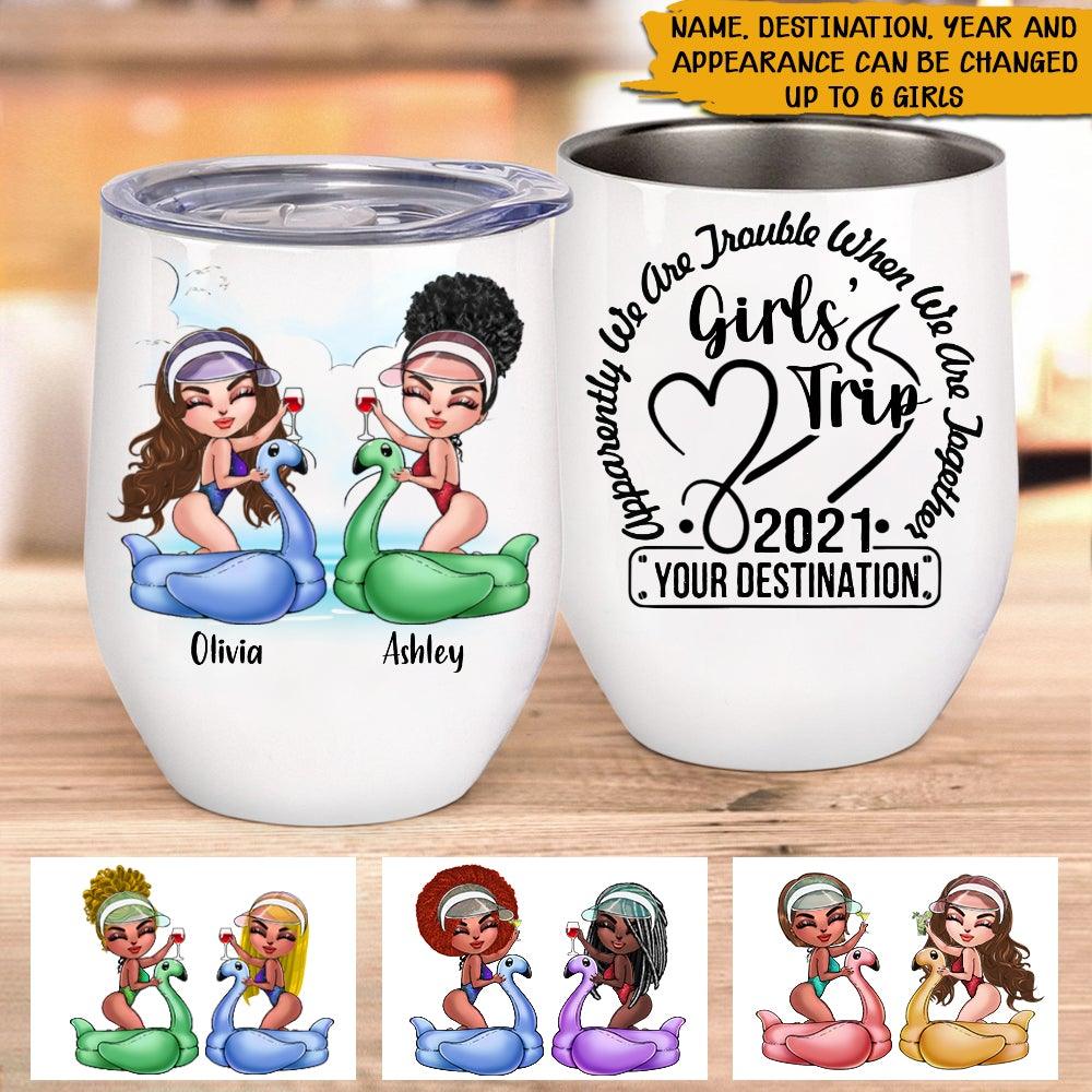 Bestie Custom Wine Tumbler Apparently We're Trouble When Together Girl's Trip Personalized Best Friend Gift - PERSONAL84