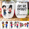 Bestie Custom Wine Tumbler Are We Drunk Bitch We Might Be Personalized Best Friend Gift Coworker - PERSONAL84