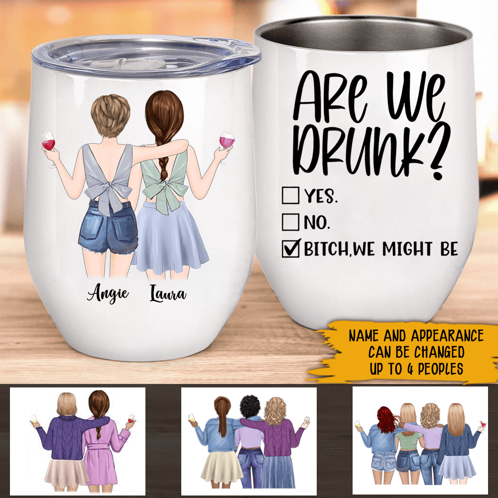 Bestie Custom Wine Tumbler Are We Drunk Funny Best Friend Gift - PERSONAL84