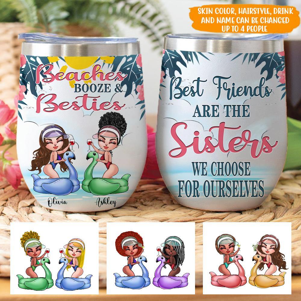 Bestie Custom Wine Tumbler Best Friends Are The Sisters We Choose Beaches Booze Besties Personalized Gift - PERSONAL84