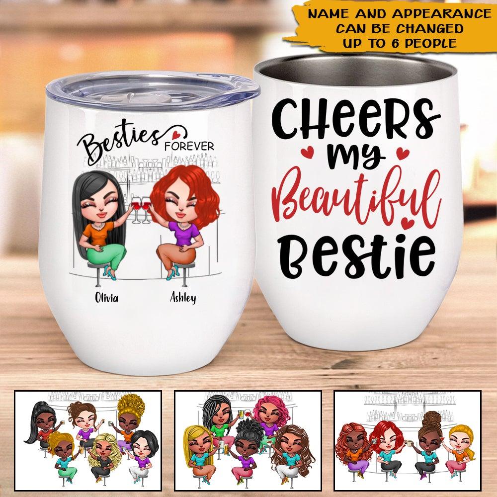 Bestie Custom Wine Tumbler Besties Forever Cheers My Beautiful Besties Personalized Best Friend Gift - PERSONAL84