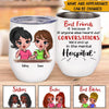 Bestie Custom Wine Tumbler Besties If Anyones Heard Our Conversation We&#39;d End Up In The Mental Hospital Personalized Best Friend Gift - PERSONAL84