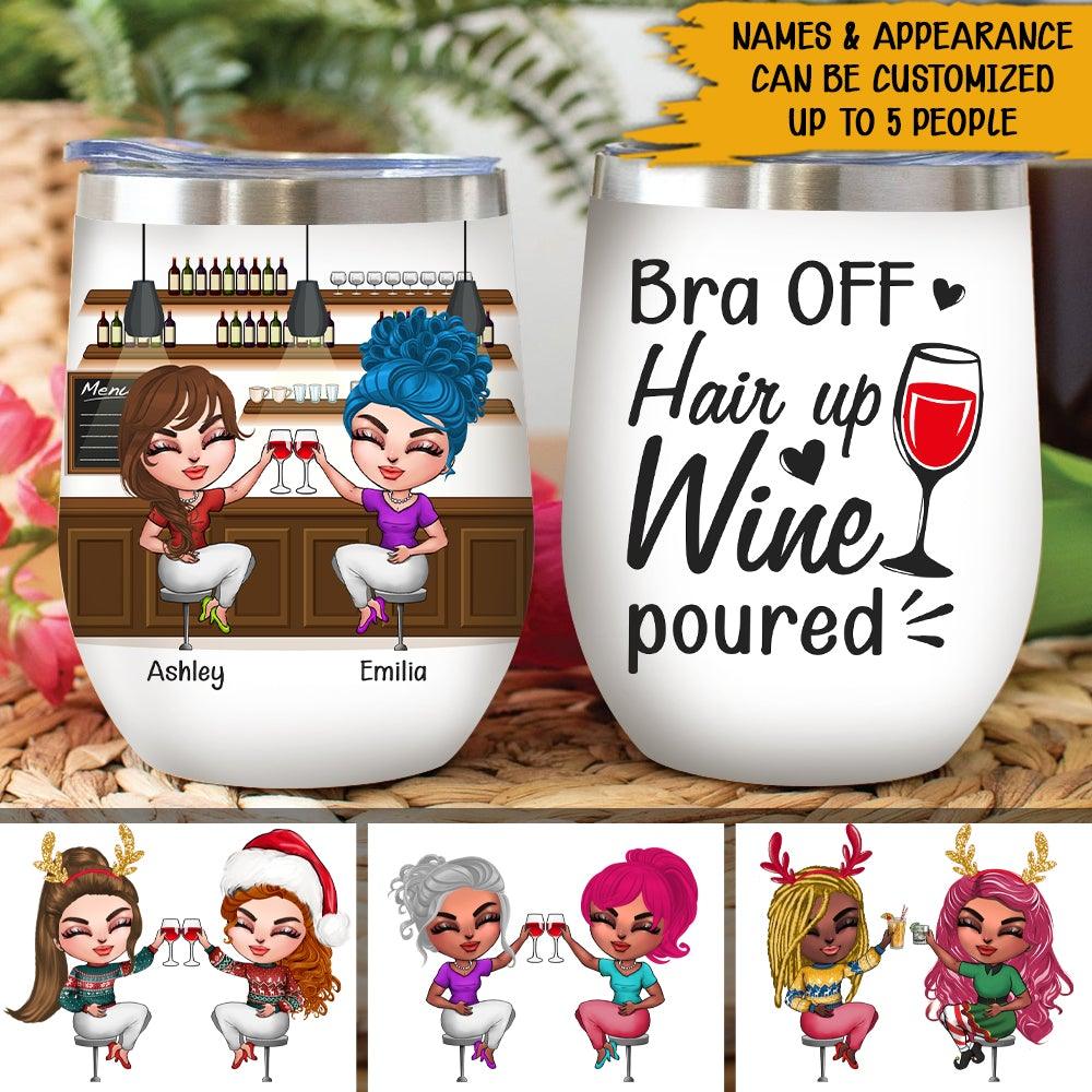 Bestie Custom Wine Tumbler Bra Off Hair Up Wine Poured Personalized Best Friend Gift Wine Lovers - PERSONAL84