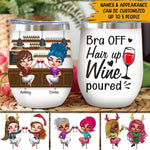 Bestie Custom Wine Tumbler Bra Off Hair Up Wine Poured Personalized Best Friend Gift Wine Lovers - PERSONAL84