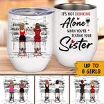 Bestie Custom Wine Tumbler It's Not Drinking Alone When You're Texting Your Sister Personalized Best Friend Gift - PERSONAL84