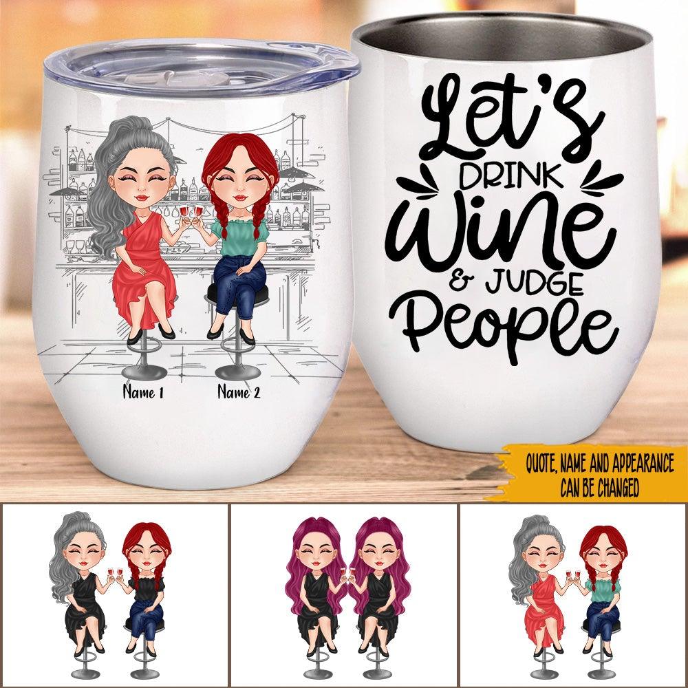 Bestie Custom Wine Tumbler Let's Drink Wine And Judge People Personalized  Best Friend Gift