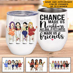 Bestie Custom Wine Tumbler Neighbors By Chance Friends By Choice Personalized Best Friend Gift - PERSONAL84