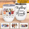 Bestie Custom Wine Tumbler Neighbors By Chance Friends By Choice Personalized Best Friend Gift - PERSONAL84
