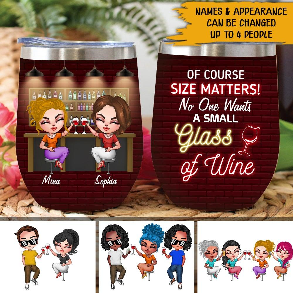 Bestie Custom Wine Tumbler Of Course Size Matters No One Wants A Small Glass Of Wine Personalized Best Friend Gift Wine Lovers - PERSONAL84