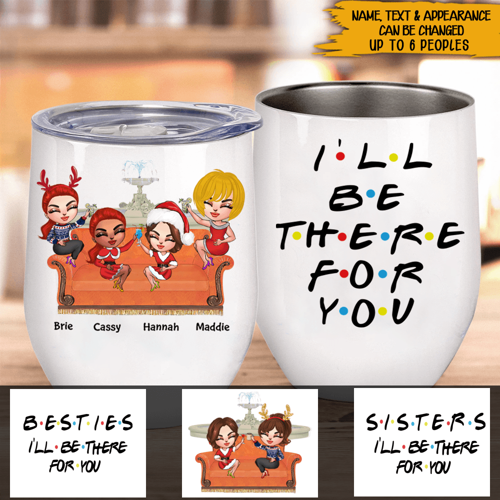 Bestie Custom Wine Tumbler Sisters I'll Be There For You Personalized Best Friend Gift - PERSONAL84