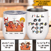 Bestie Custom Wine Tumbler Sisters I&#39;ll Be There For You Personalized Best Friend Gift - PERSONAL84