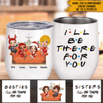 Bestie Custom Wine Tumbler Sisters I'll Be There For You Personalized Best Friend Gift - PERSONAL84