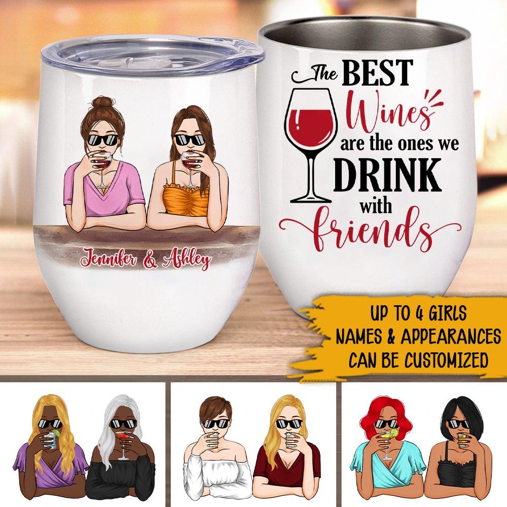 Bestie Custom Wine Tumbler The Best Wines Are The Ones We Drink With Friends Personalized Best Friend Gift - PERSONAL84