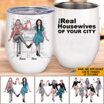 Bestie Custom Wine Tumbler The Real Housewives Of Your City Personalized Best Friend Gift - PERSONAL84