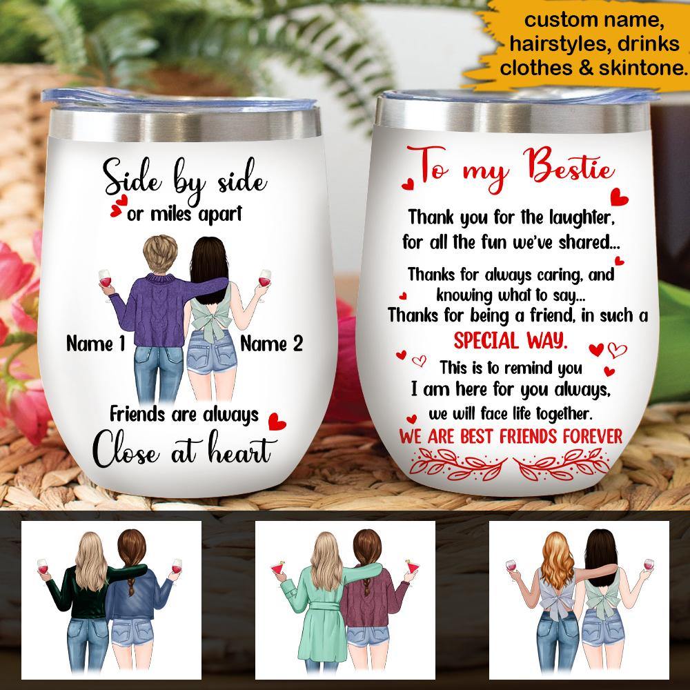 Bestie Custom Wine Tumbler To My Bestie Side By Side Or Miles Apart Personalized Gift - PERSONAL84