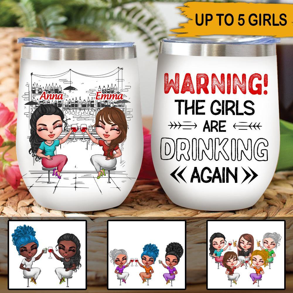 Bestie Custom Wine Tumbler Warning The Girls Are Drinking Again Personalized Gift - PERSONAL84