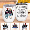 Bestie Custom Wine Tumbler We Go Together Like Alcohol And Bad Decisions Personalized Best Friend Gift - PERSONAL84
