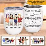 Bestie Custom Wine Tumbler We'll Be Friends Until We're Old And Senile Personalized Best Friends Gift Elderly Friendship - PERSONAL84