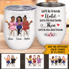 Bestie Custom Wine Tumbler We&#39;ll Be Friends Until We&#39;re Old And Senile Personalized Gift - PERSONAL84