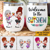 Bestie Custom Wine Tumbler Welcome To The Shitshow Personalized Gift For Drunk Bestie - PERSONAL84