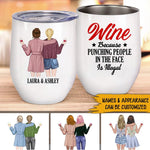 Bestie Custom Wine Tumbler Wine Because Punching People In The Face Is Illegal Personalized Gift For Best Friends - PERSONAL84