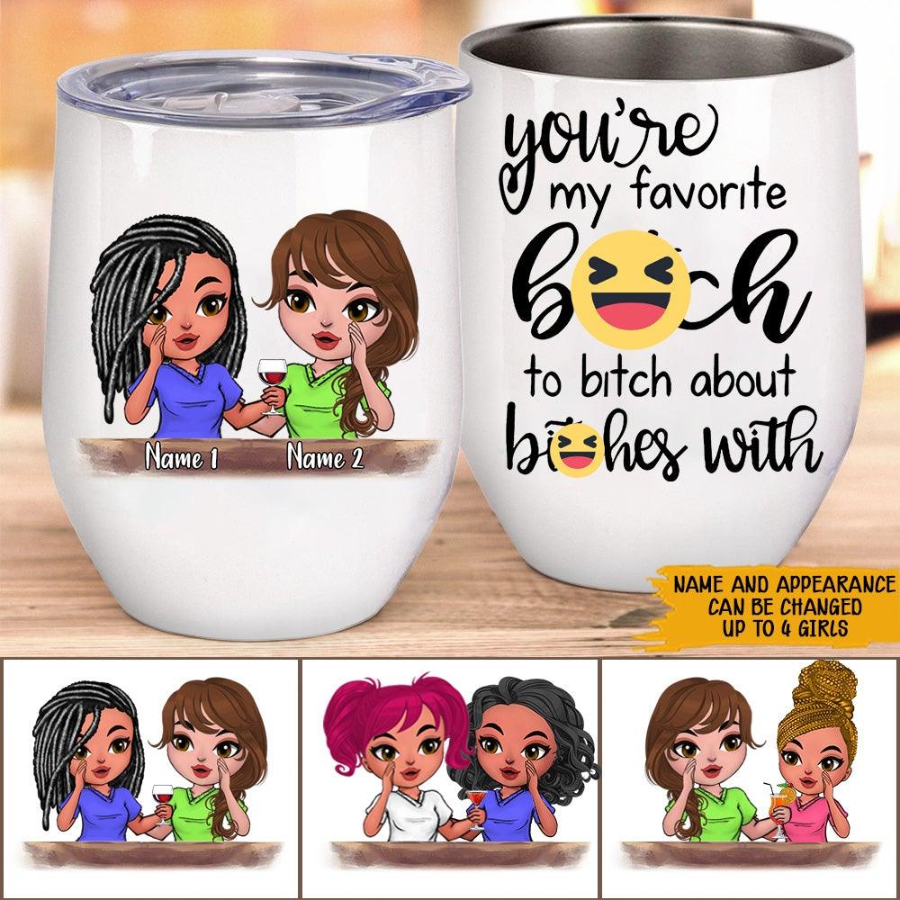 https://personal84.com/cdn/shop/products/bestie-custom-wine-tumbler-you-re-my-favorite-bitch-to-bitch-about-bitches-with-personalized-best-friend-gift-personal84_1000x.jpg?v=1640838007