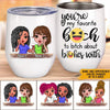 Bestie Custom Wine Tumbler You&#39;re My Favorite Bitch To Bitch About Bitches With Personalized Best Friend Gift - PERSONAL84