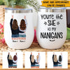 Bestie Custom Wine Tumbler You&#39;re The She To My Nanigans Personalized Gift - PERSONAL84