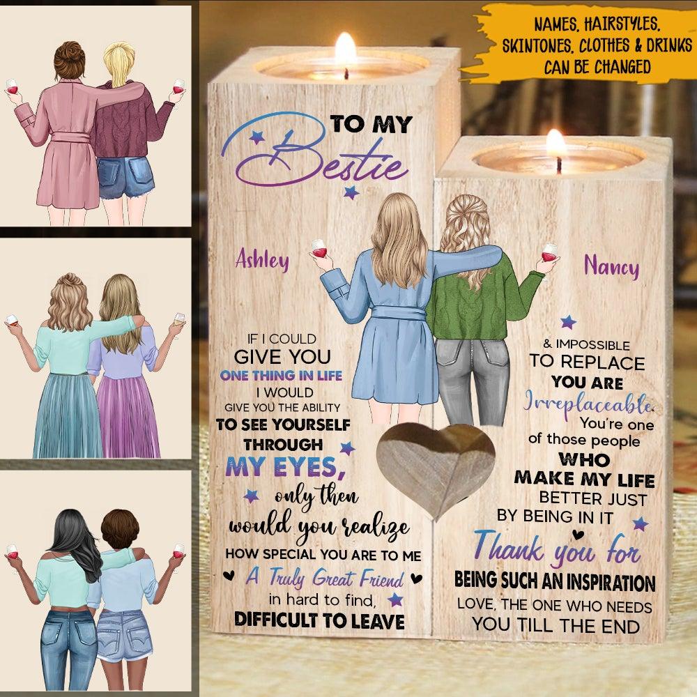 Bestie Custom Wooden Candlestick To My Bestie If I Could Give You One Thing In Life Personalized Best Friend Gift - PERSONAL84