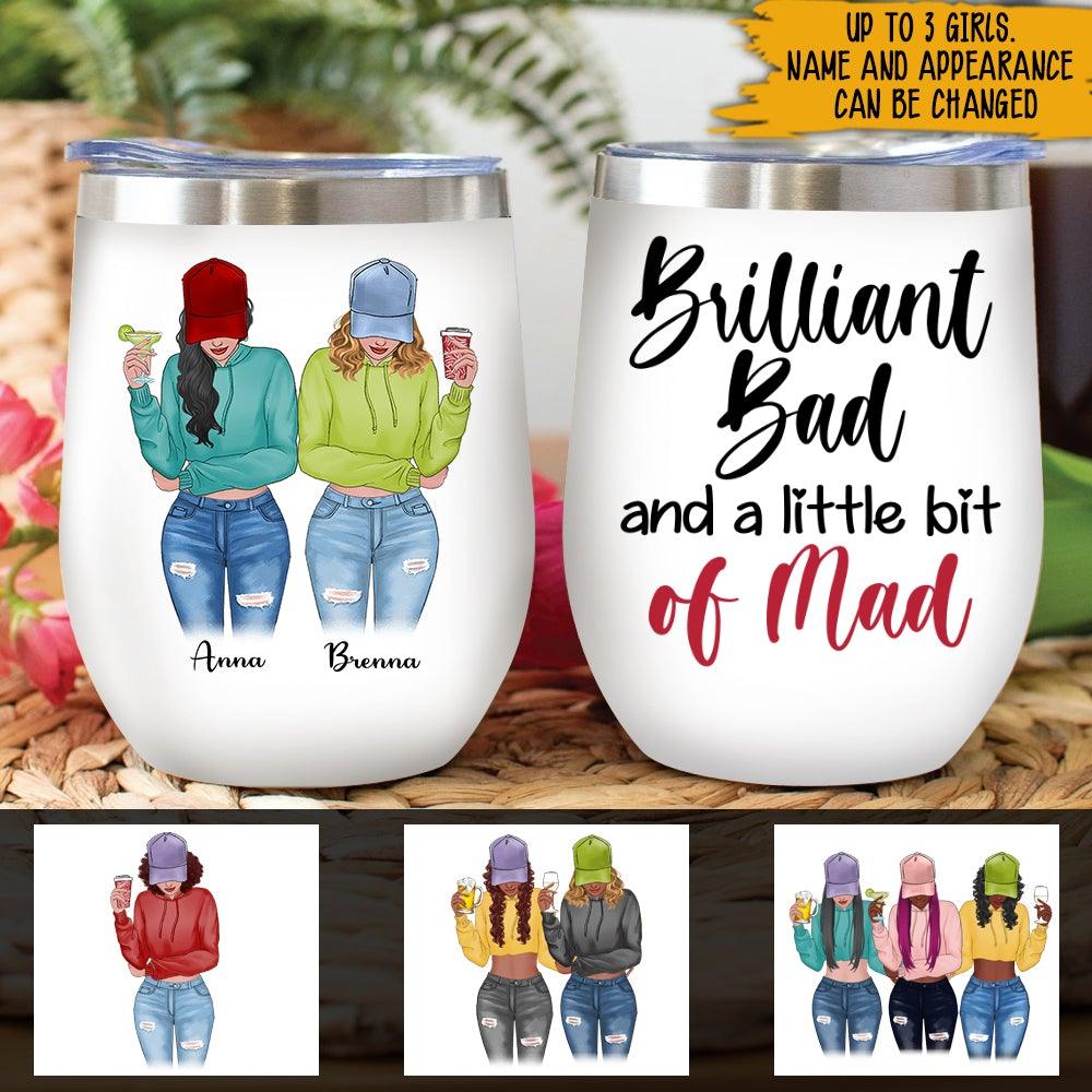 Bestie Matching Wine Tumbler Born Brilliant Born Bad And A Little Bit Of Mad Personalized Gift For Best Friends - PERSONAL84