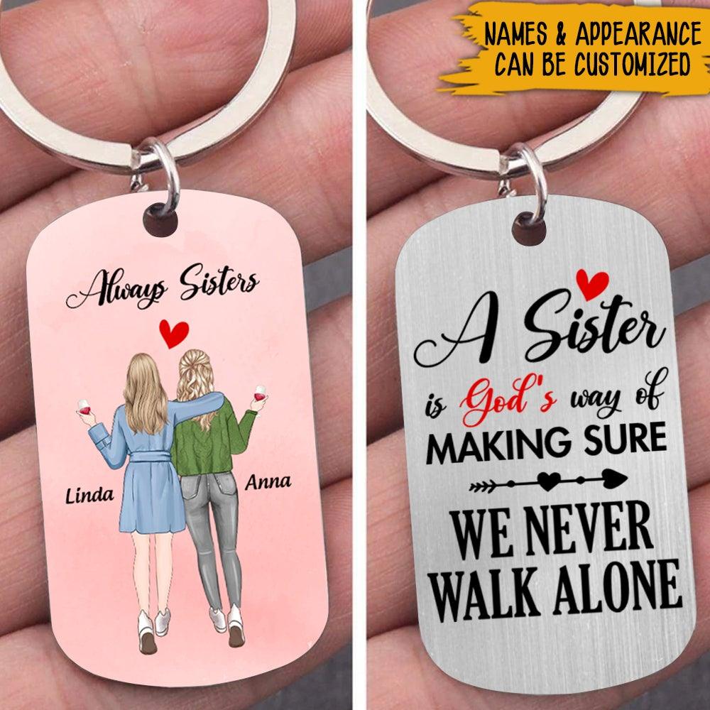 Bestie Sibling Custom Keychain A Sister Is God's Way Of Making Sure We Never Walk Alone Personalized Best Friend Gift - PERSONAL84