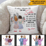 Bestie Sibling Custom Pillow I'd Walk Through Fire For You Personalized Gift - PERSONAL84